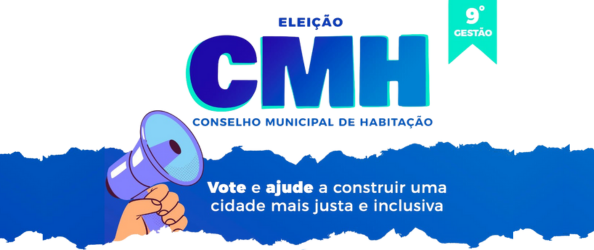 A imagem é um banner informativo sobre a eleição do Conselho Municipal de Habitação (CMH) para a 9ª gestão.  Na parte superior central está escrito: 
