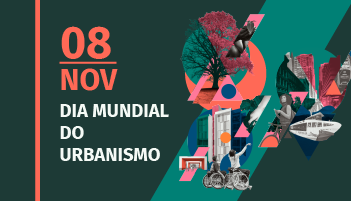 Em um fundo verde escuro e verde claro tem três conjuntos de colagens com imagens representando o urbanismo de uma cidade. Texto: 08/NOV; Dia mundial do urbanismo