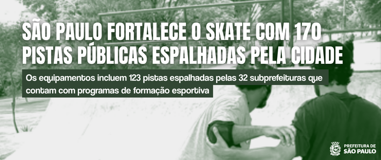 A imagem informativa da Prefeitura de São Paulo apresenta uma fotografia com filtro verde (duotone) que mostra skatistas em uma pista ao ar livre. No topo da peça, em letras brancas e maiúsculas, destaca-se o título informando que a capital paulista fortalece a prática do skate com 170 pistas públicas espalhadas pela cidade. Logo abaixo, dentro de uma faixa verde-escura, um texto de apoio esclarece que esses equipamentos incluem 123 pistas distribuídas pelas 32 subprefeituras, as quais contam com programas de formação esportiva. O design é finalizado com o logotipo oficial da Prefeitura de São Paulo posicionado no canto inferior direito.